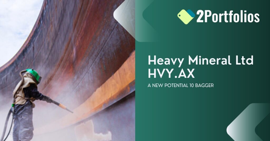 Heavy Minerals Ltd HVY.AX 2Portfolios 10 bagger call article